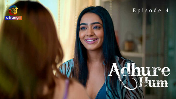 Adhure Hum 2024 Atrangii Originals Hindi Porn Web Series Ep 4