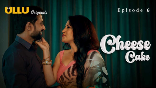 Cheese Cake 2024 Ullu Originals Hindi Porn Web Series Ep 6