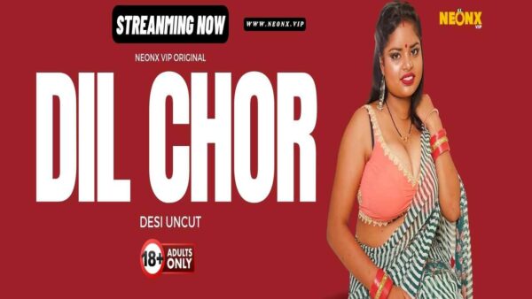 Dil Chor 2024 Neonx Originals Hindi Uncut Porn Video