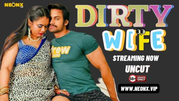 Dirty Wife 2024 Neonx Originals Hindi Uncut Porn Video
