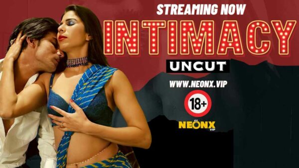 Intimacy Uncut 2024 Neonx Originals Hindi Uncut Porn Video