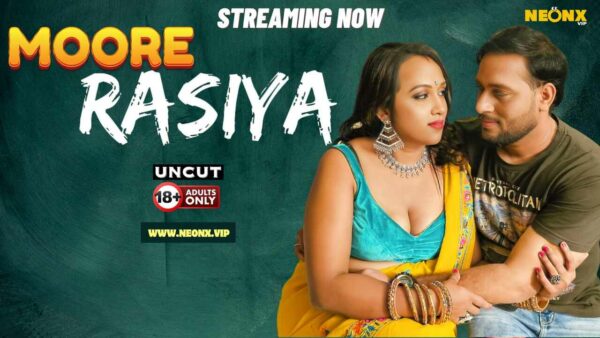 Moore Rasiya 2024 Neonx Originals Hindi Uncut Porn Video