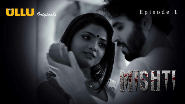 Mishti 2024 Ullu Originals Hindi Porn Web Series Episode 1