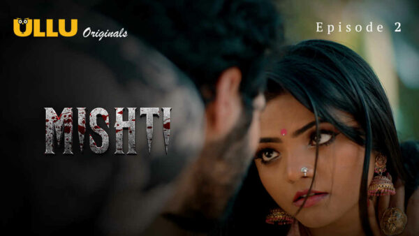 Mishti 2024 Ullu Originals Hindi Porn Web Series Episode 2