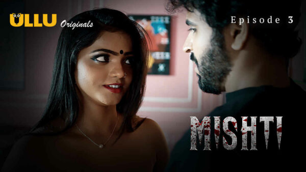 Mishti 2024 Ullu Originals Hindi Porn Web Series Episode 3