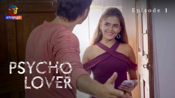 Psycho Lover 2024 2024 Atrangii Hindi Porn Web Series Ep 1