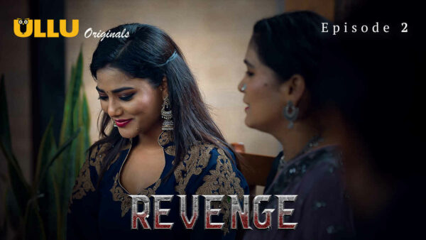 Revenge 2024 Ullu Originals Hindi Porn Web Series Episode 2