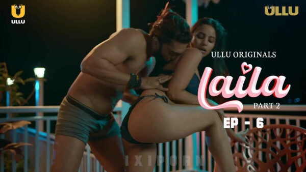 Laila 2024 Ullu Originals Hindi Porn Web Series Episode 6