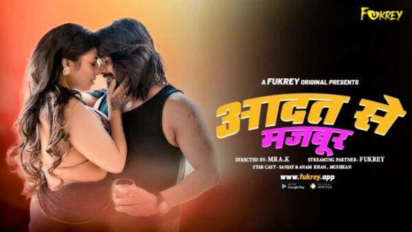 Aadat Se Majboor 2024 Fukrey Originals Hindi Uncut Porn Video
