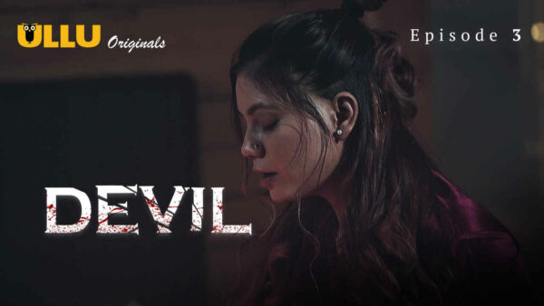 Devil 2024 Ullu Originals Hindi Porn Web Series Episode 3