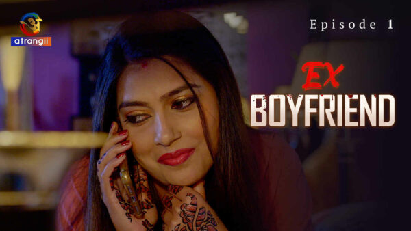 Ex Boyfriend 2024 Atrangii Hindi Porn Web Series Episode 1