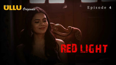 Red Light 2024 Ullu Originals Hindi Porn Web Series Episode 4