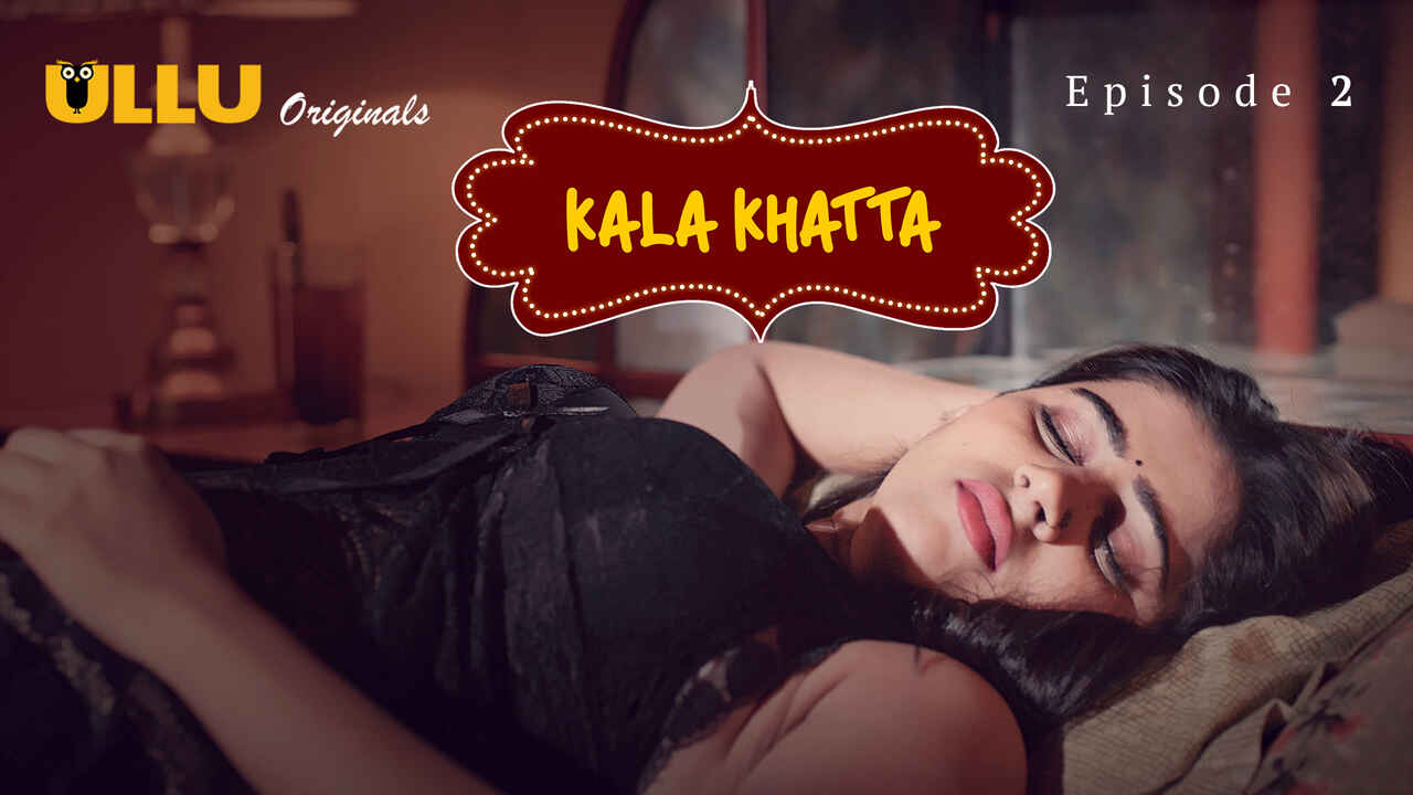 Kala Khatta 2024 Ullu Hindi Porn Web Series Episode 2