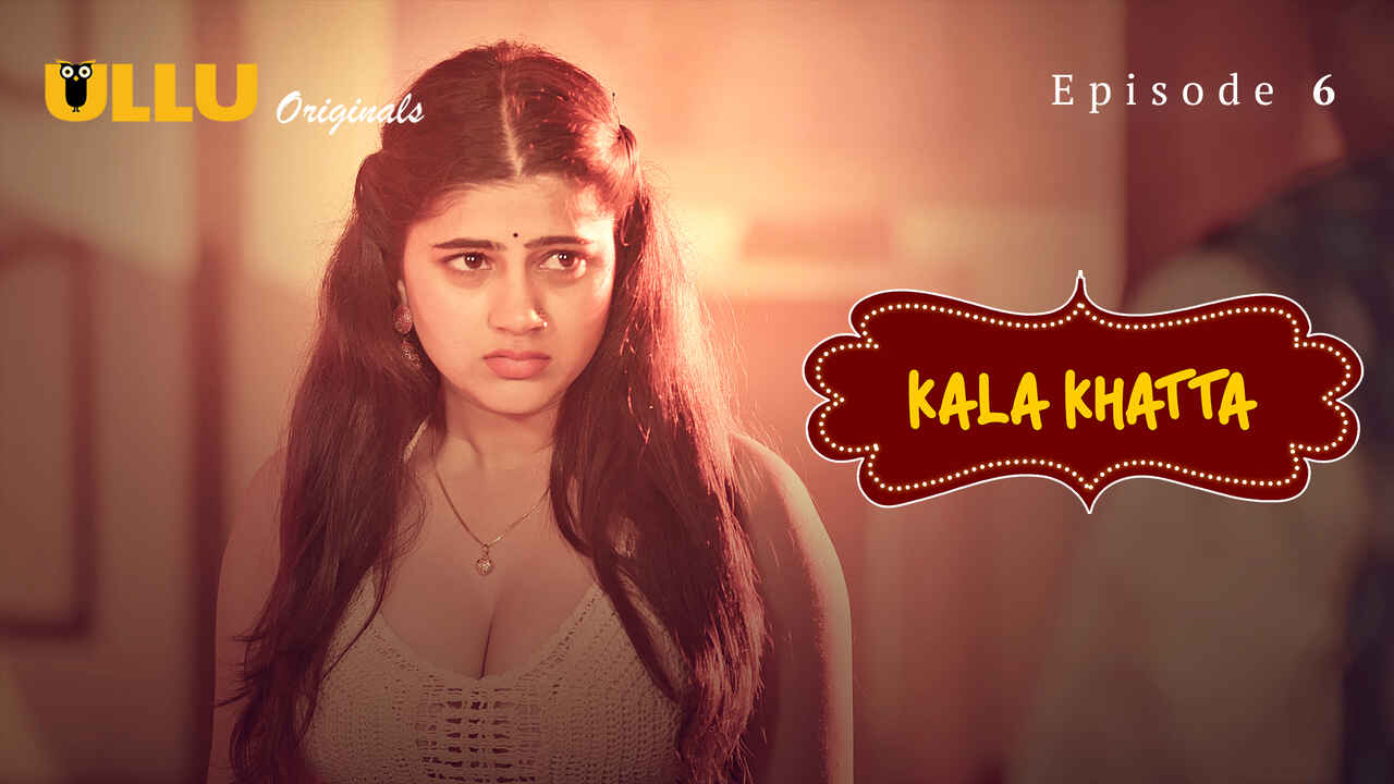 Kala Khatta 2024 Ullu Hindi Porn Web Series Episode 6