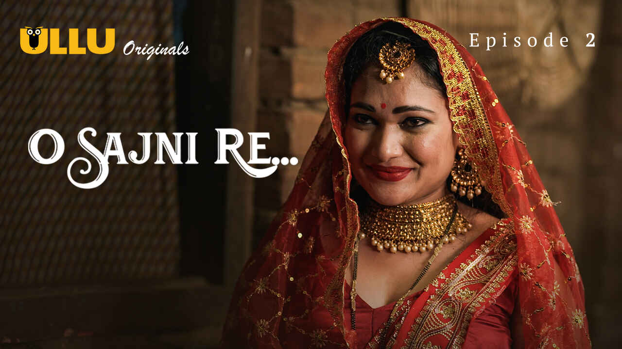 O Sajni Re 2024 Ullu Originals Hindi Porn Web Series Episode 2`