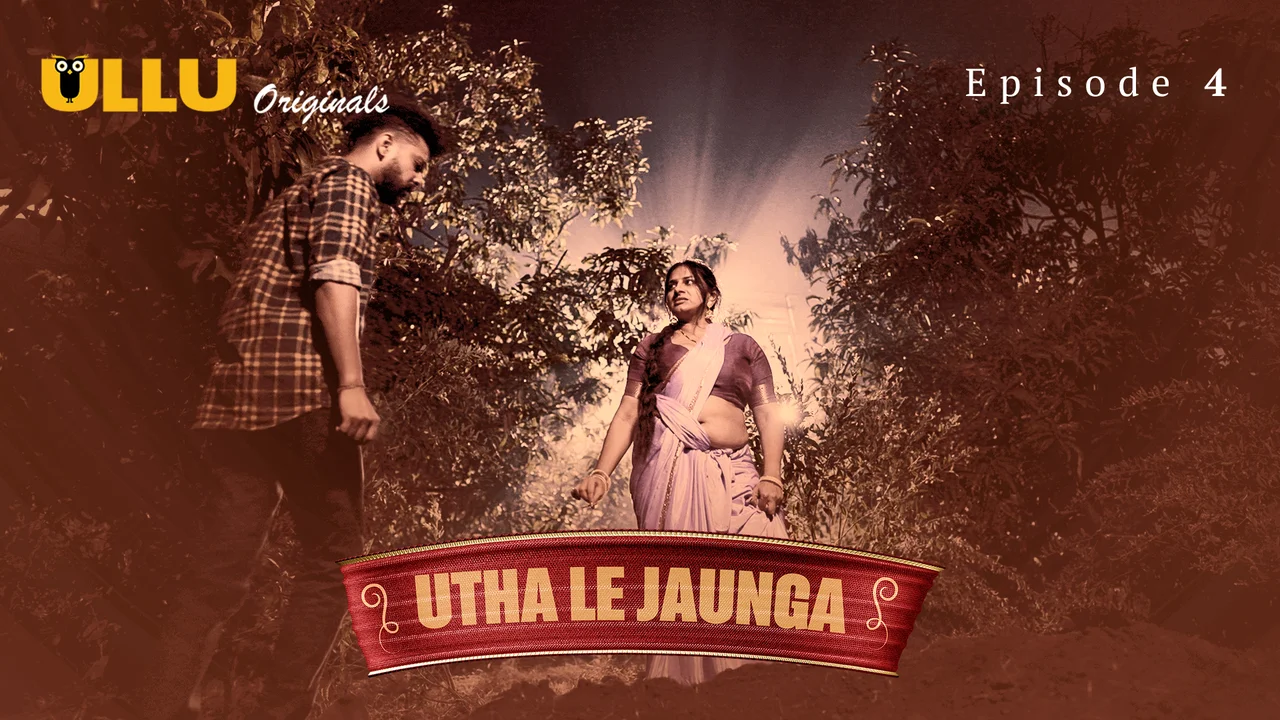 Utha Le Jaunga 2025 Ullu Originals Hindi Porn Web Series Ep 4