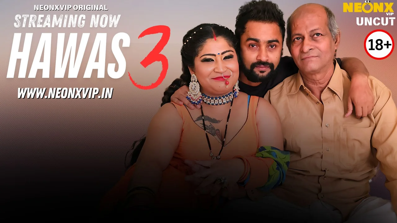 Hawas 3 2025 Neonx Vip Hindi Uncut Porn Video
